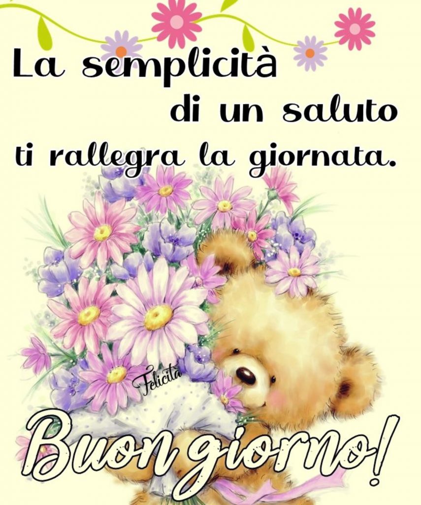 La semplicità di saluto ti rallegra la giornata. Buon giorno!