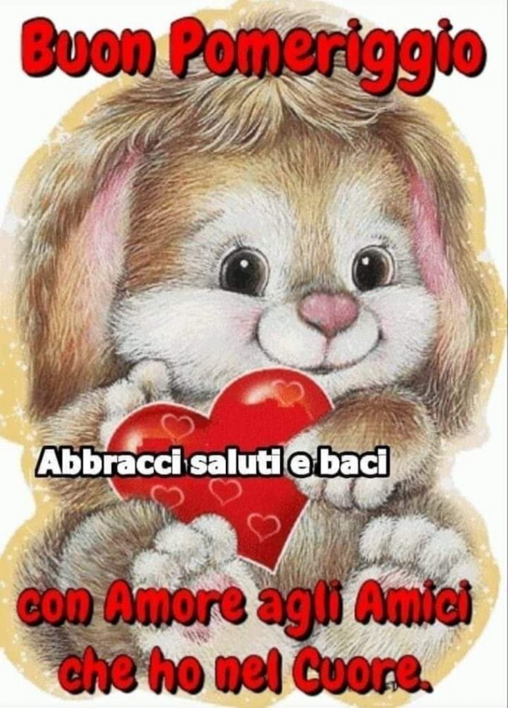 Buon Pomeriggio con amore agli amici che ho nel cuore.