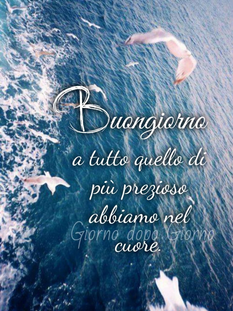 Buongiorno a tutto quello di più prezioso abbiamo nel cuore