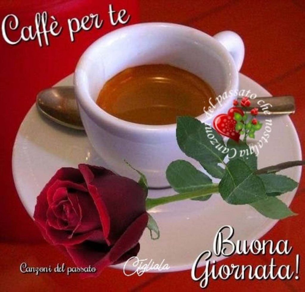 Caffè per te...Buona Giornata!