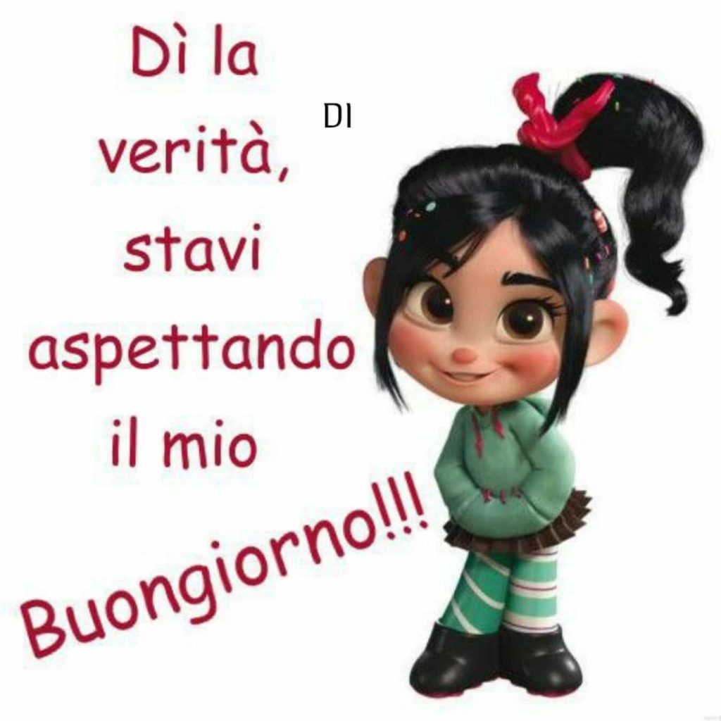 Dì la verità, stavi aspettando il mio Buongiorno!!!