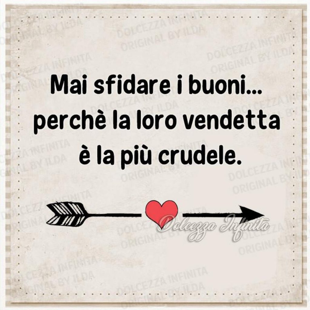 Mai sfidare i buoni...perché la loro vendetta è la più crudele