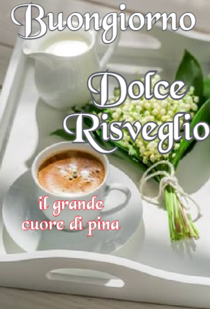 Buongiorno Dolce Risveglio