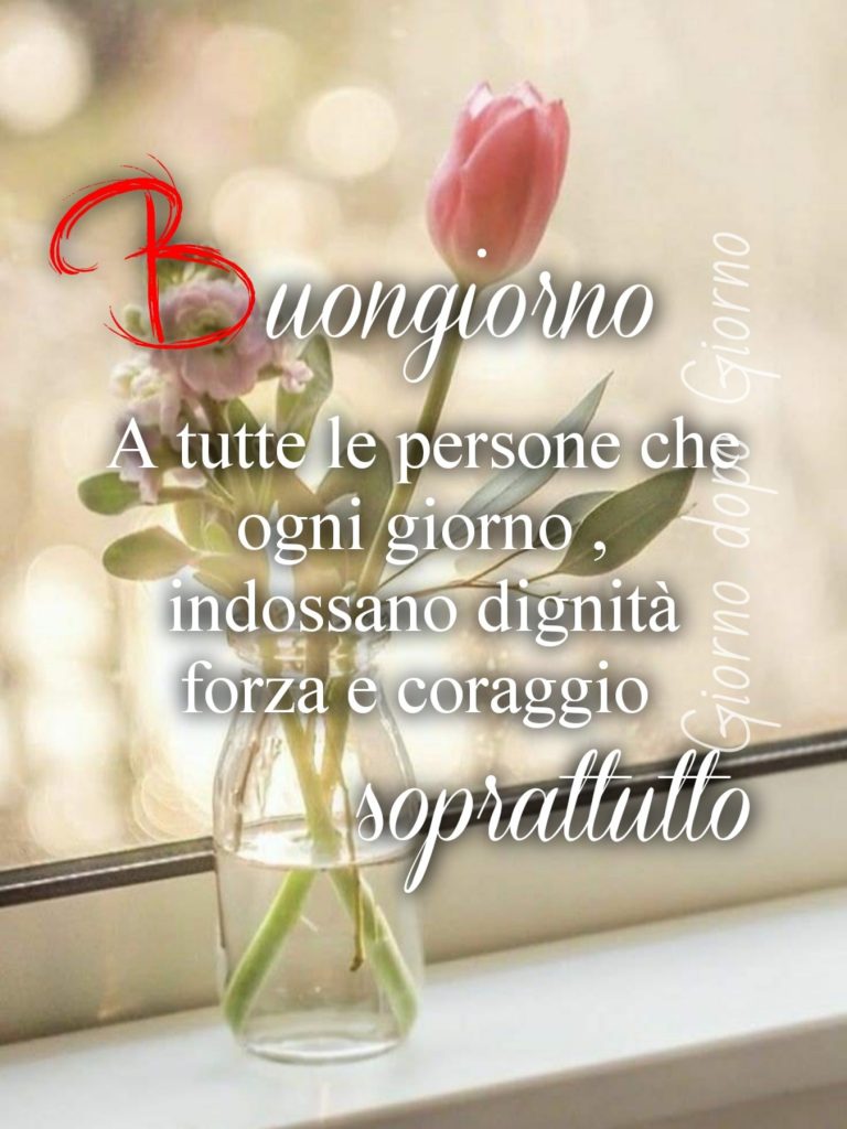 Buongiorno a tutte le persona che ogni giorno, indossano dignità forza e coraggio soprattutto