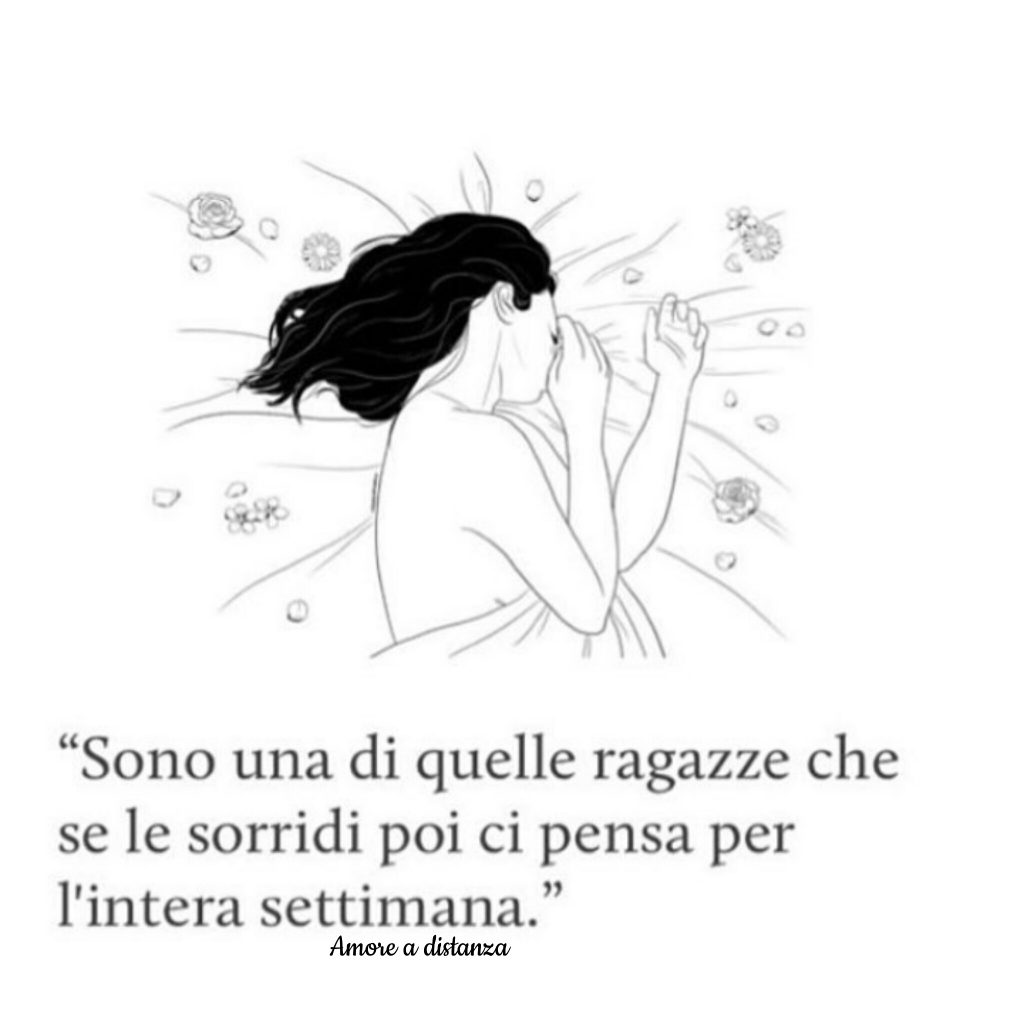 "Sono una di quelle ragazze che se le sorridi poi ci pensa per l'intera settimana."