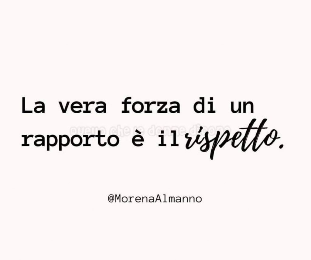 La vera forza di un rapporto è il rispetto.
