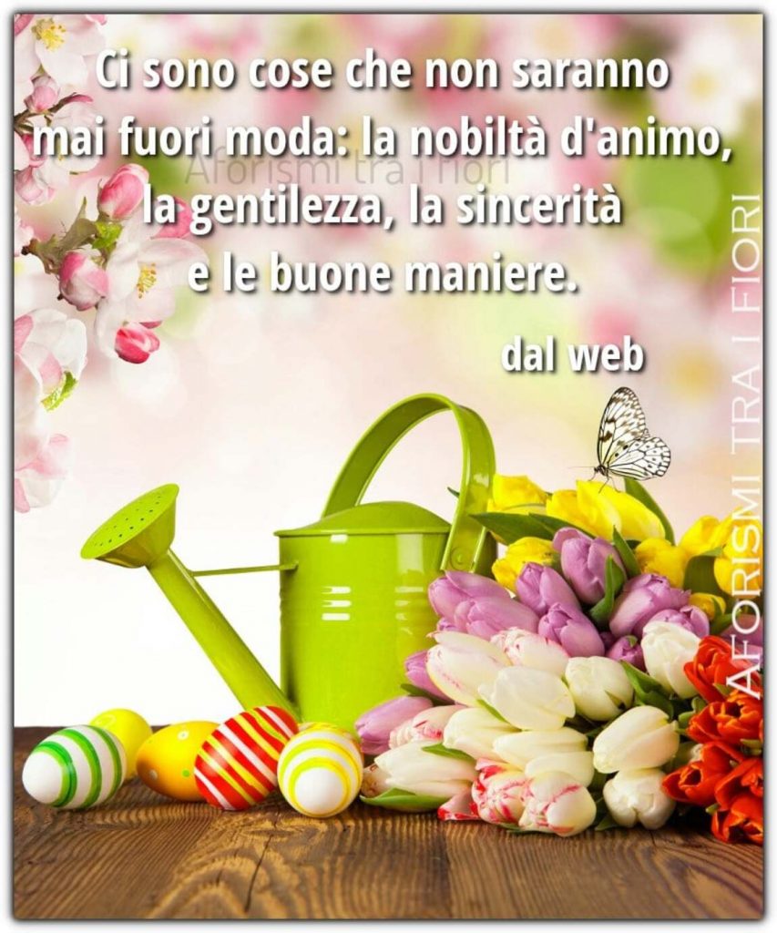 Ci sono cose che non saranno mai fuori moda: la nobiltà d'animo, la gentilezza, la sincerità e le buone maniere