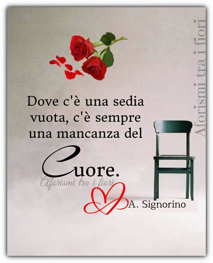 Dove c'è una sedia vuota, c'è sempre una mancanza del cuore