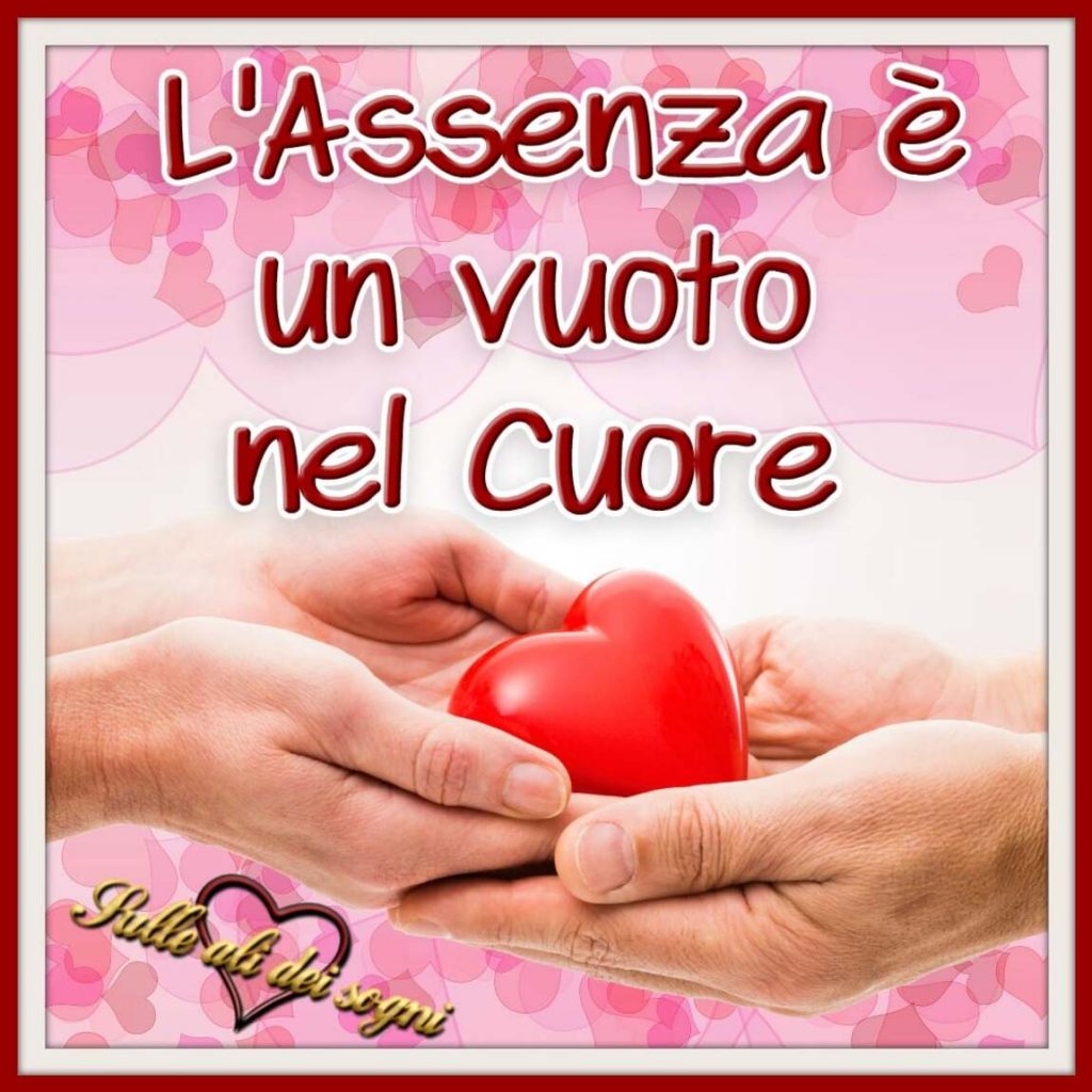L'assenza è un vuoto nel cuore