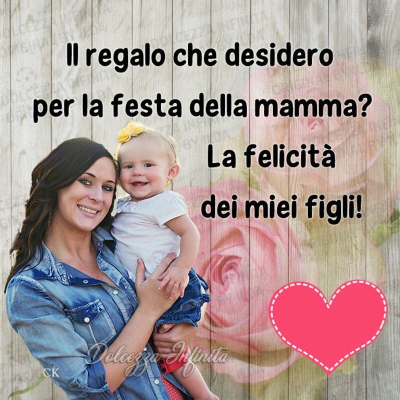 Il regalo che desidero per la festa della mamma? La felicità dei miei figli!