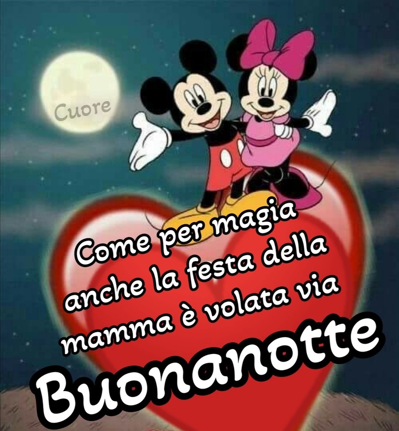 Come per magia anche la festa della mamma è volata via Buonanotte