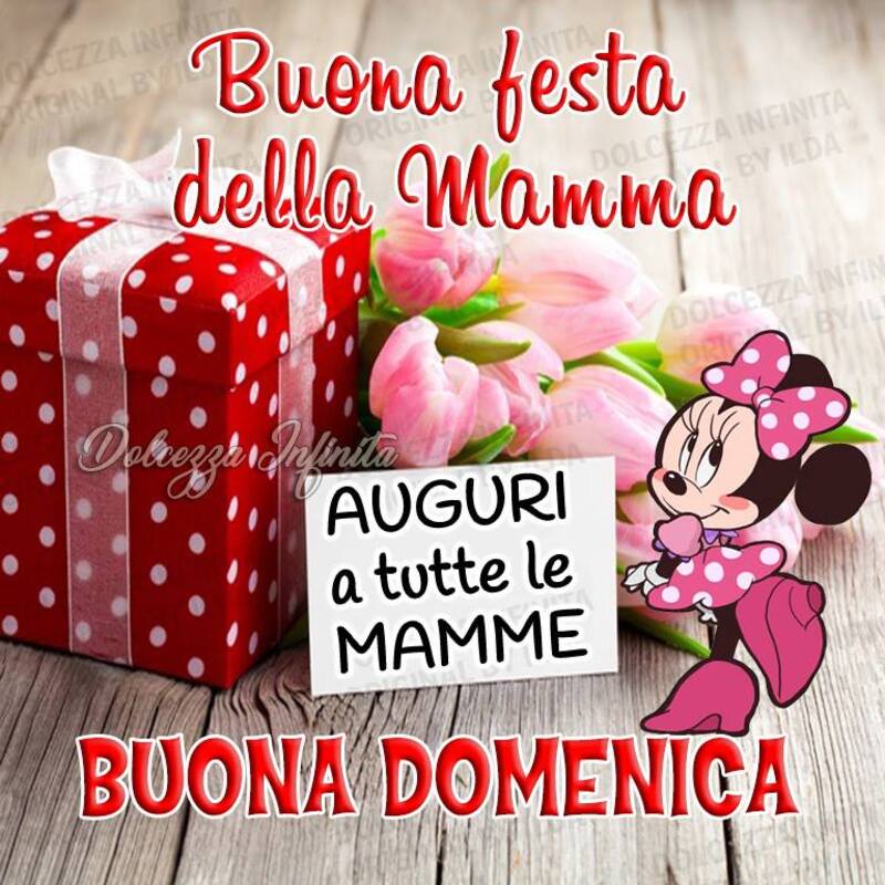 Buona Festa della Mamma Buona Domenica