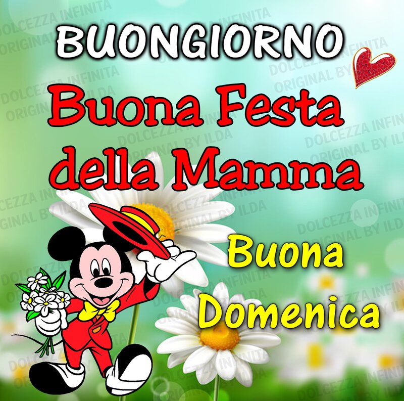 Buongiorno Buona festa della Mamma Buona Domenica