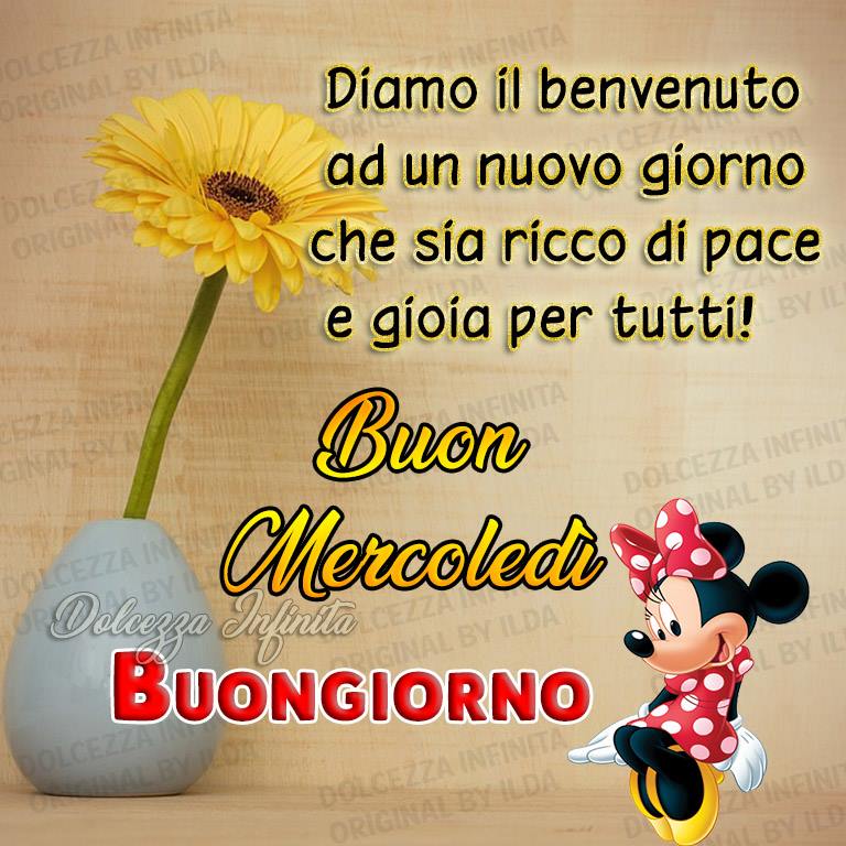 Diamo il benvenuto ad un nuovo giorno che sia ricco di pace e gioia per tutti! Buon Mercoledì Buongiorno