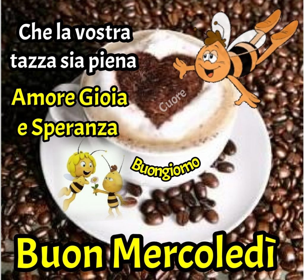 Che la vostra tazza sia piena Amore Gioia e Speranza Buon Mercoledì