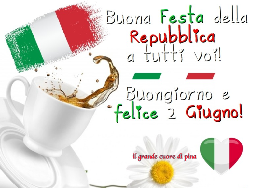 Buona Festa della Repubblica a tutti voi! Buongiorno e felice 2 giugno