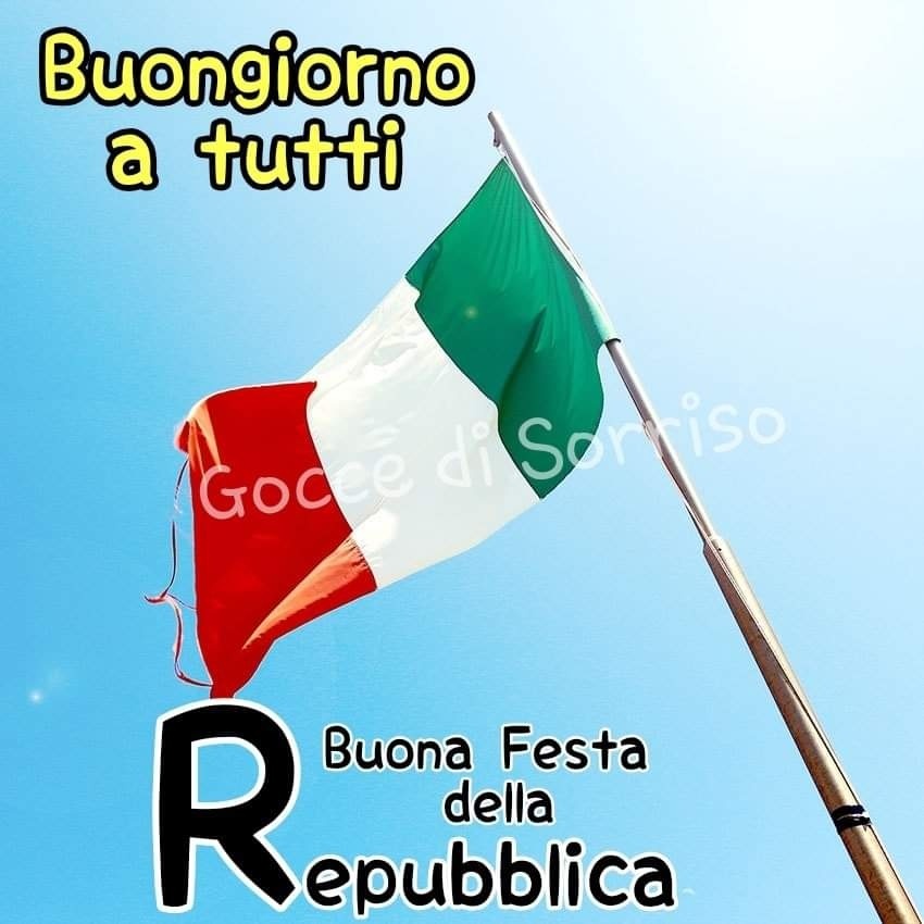 Buongiorno a tutti Buona Festa della Repubblica