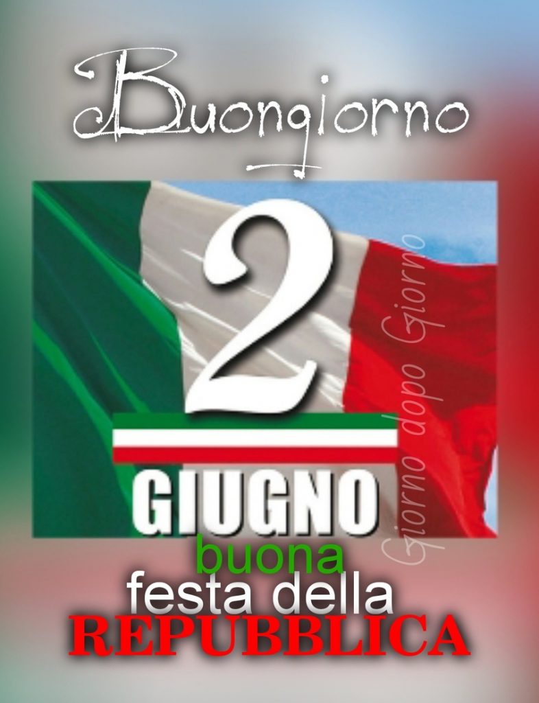 Buongiorno 2 giugno buona Festa della Repubblica