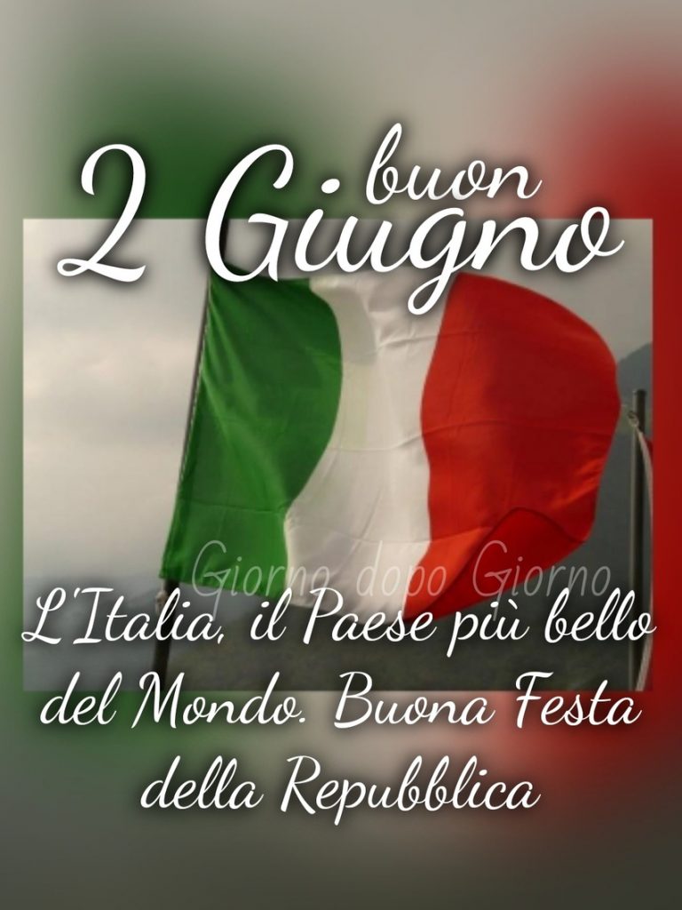 Buon 2 Giugno L'Italia, il Paese più bello del Mondo. Buona Festa della Repubblica