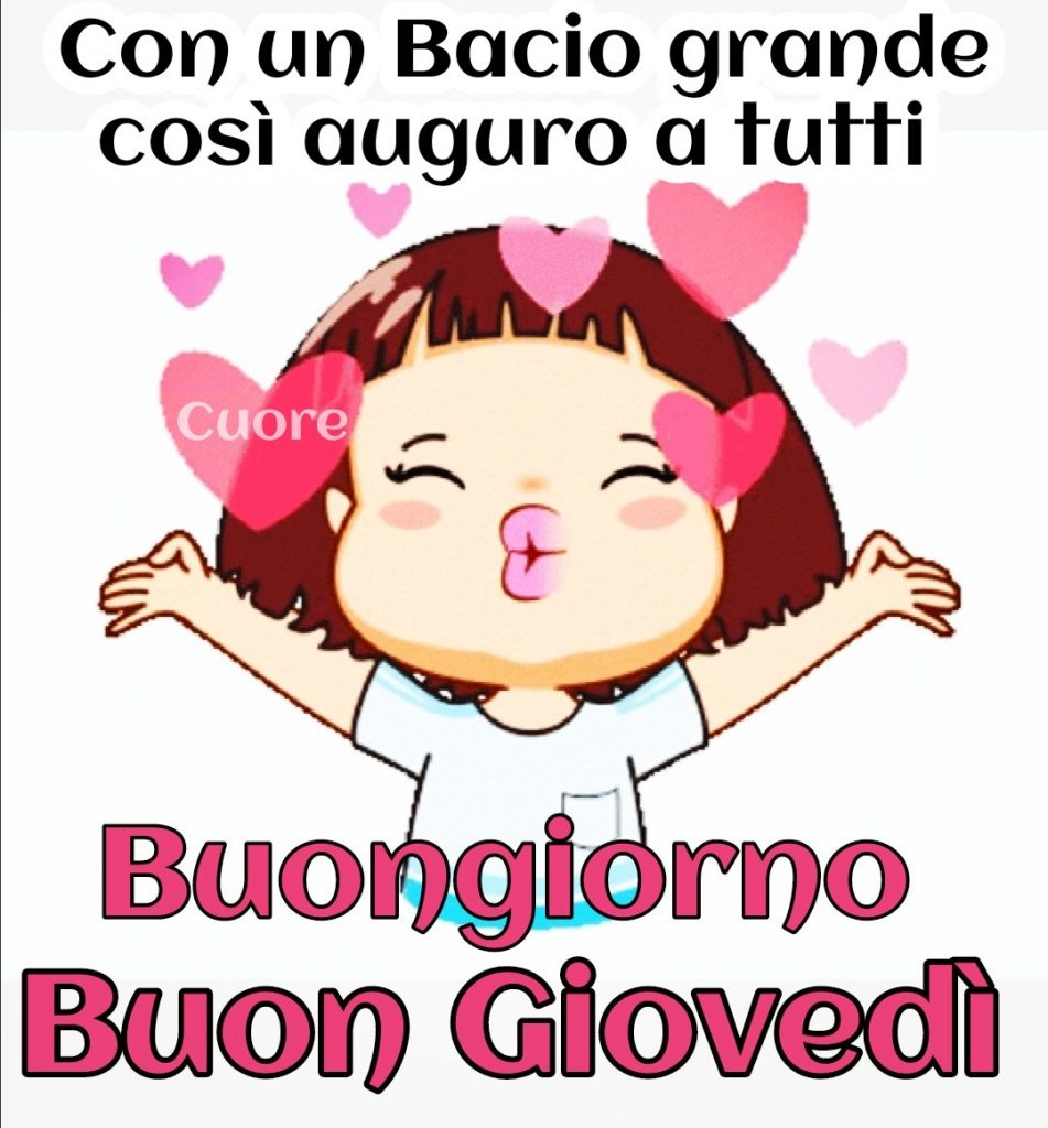 Con un bacio grande così auguro a tutti Buongiorno Buon Giovedì