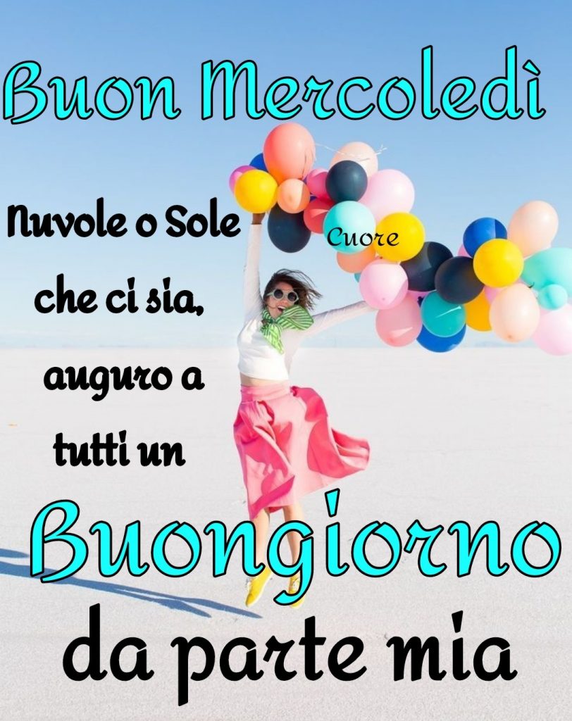 Buon Mercoledì nuvole o sole che ci sia, auguro a tutti un Buongiorno da parte mia