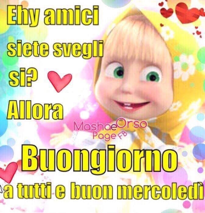 Ehy amici siete svegli si? Allora buongiorno a tutti e buon mercoledì