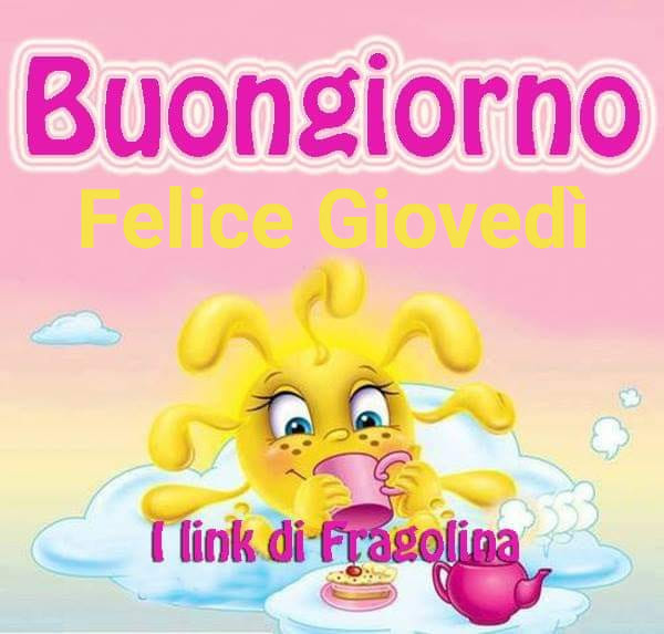 Buongiorno Felice Giovedì