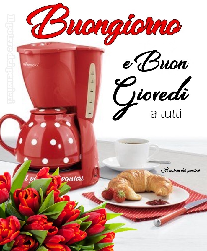 Buongiorno e Buon Giovedì a tutti