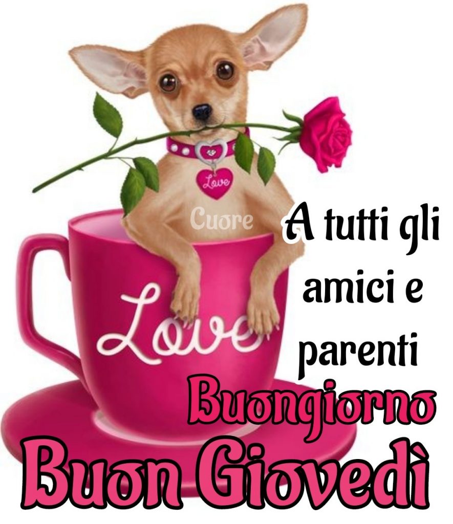 A tutti gli amici e parenti Buongiorno Buon Giovedì