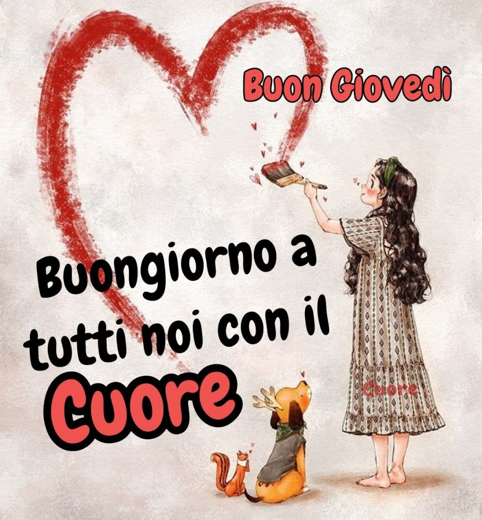 Buon Giovedì Buongiorno a tutti noi con il cuore