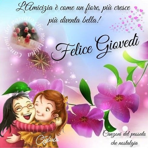 L'amicizia è come un fiore, più cresce più diventa bella! Felice Giovedì