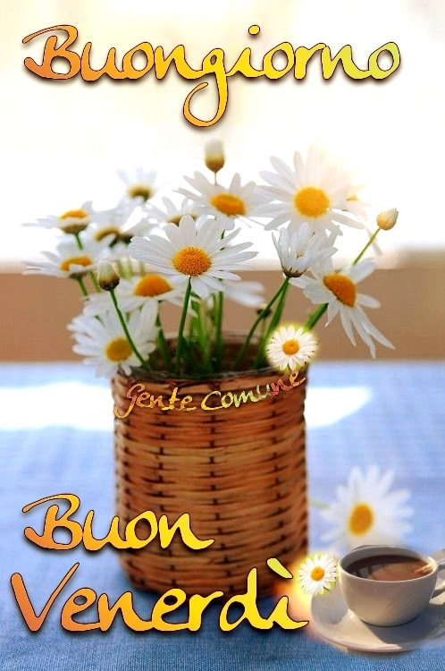 Buongiorno Buon Venerdì