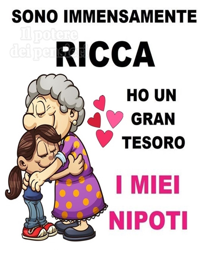 Sono immensamente ricca, ho un gran tesoro: I miei nipoti