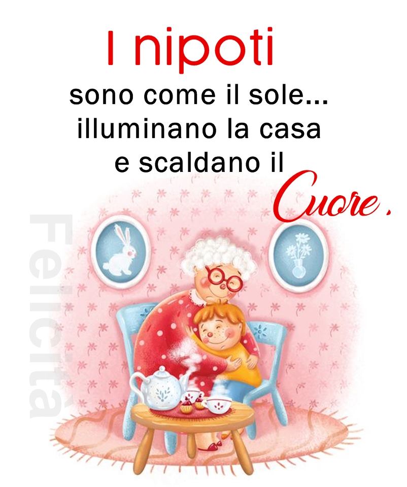 I nipoti sono come il sole che illuminano la casa e scaldano il cuore