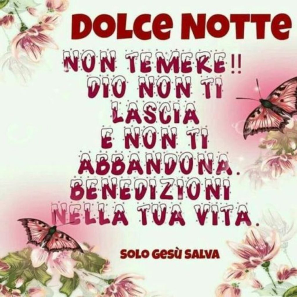 Dolce Notte non temere!! Dio non ti lascia e non ti abbandona. Benedizioni nella tua vita