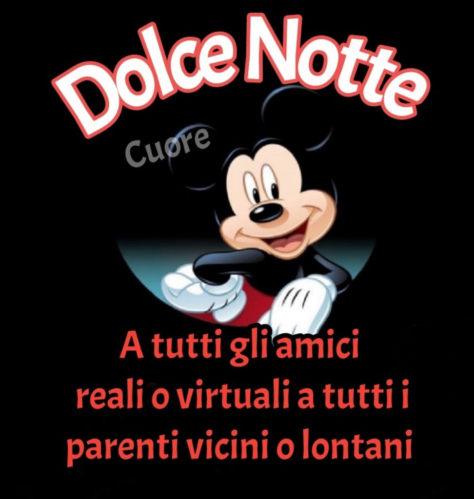 Dolce Notte a tutti gli amici reali o virtuali a tutti i parenti vicini o lontani