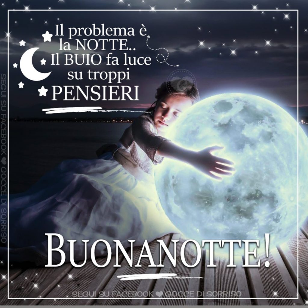 Il problema è la NOTTE... il BUIO fa luce su troppi PENSIERI Buonanotte!