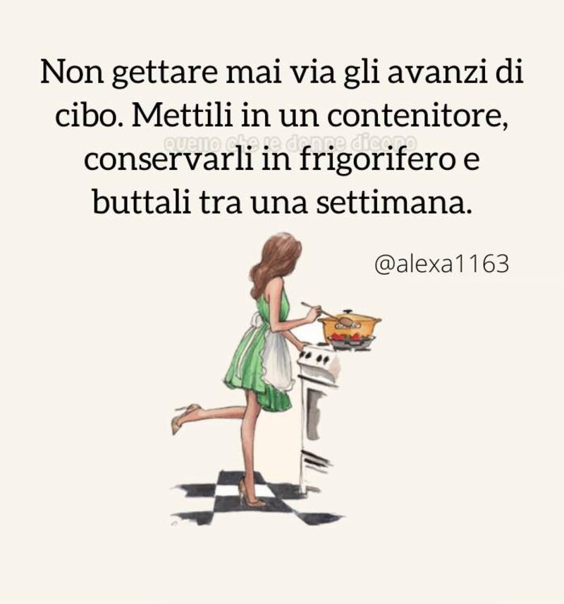 Non gettare mai via gli avanzi di cibo. Mettili in un contenitore, conservarli in frigorifero e buttali tra una settimana