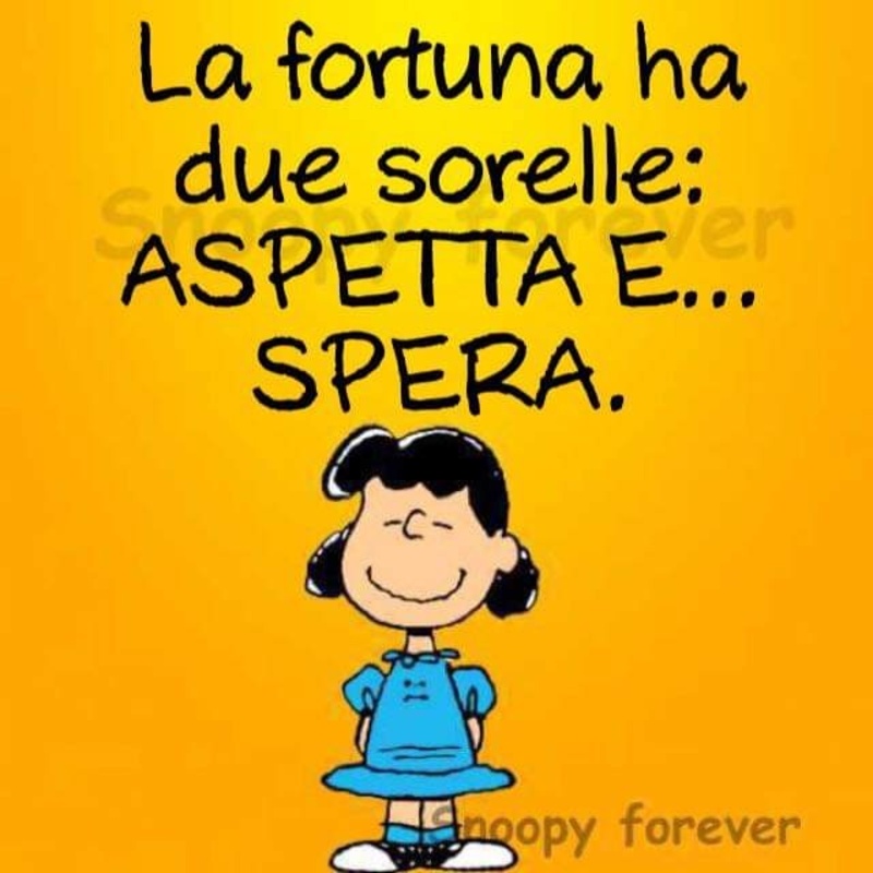 La fortuna ha due sorelle: Aspetta e...spera