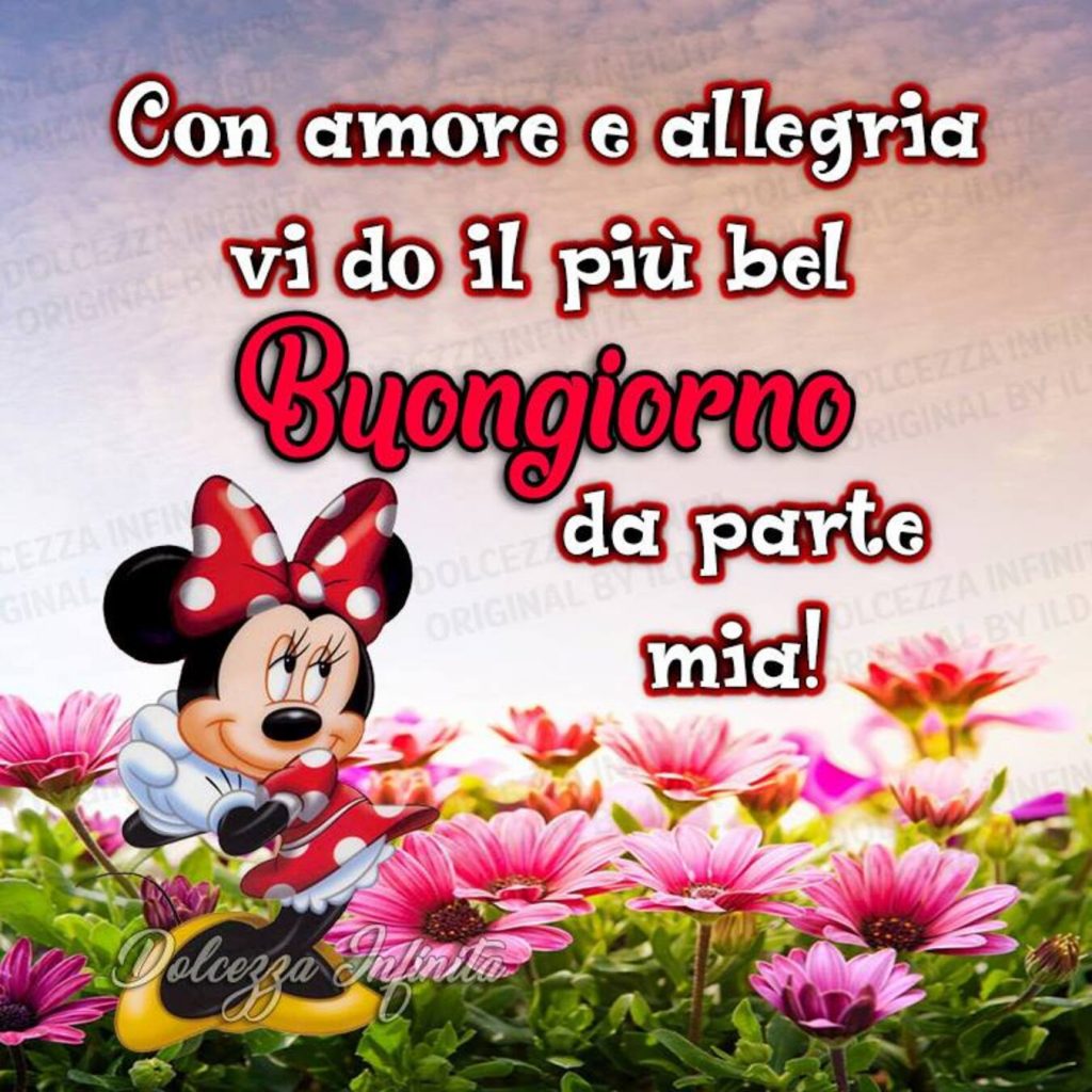 Con amore e allegria vi do il più bel buongiorno da parte mia!