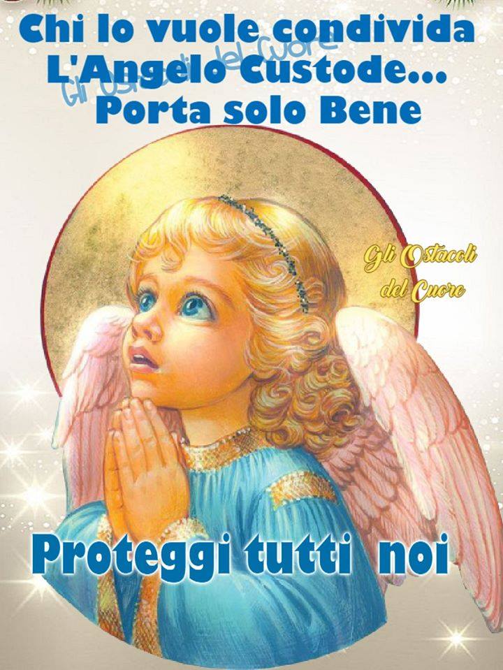 Chi lo vuole condivida l'angelo custode...porta solo bene Proteggi tutti noi 