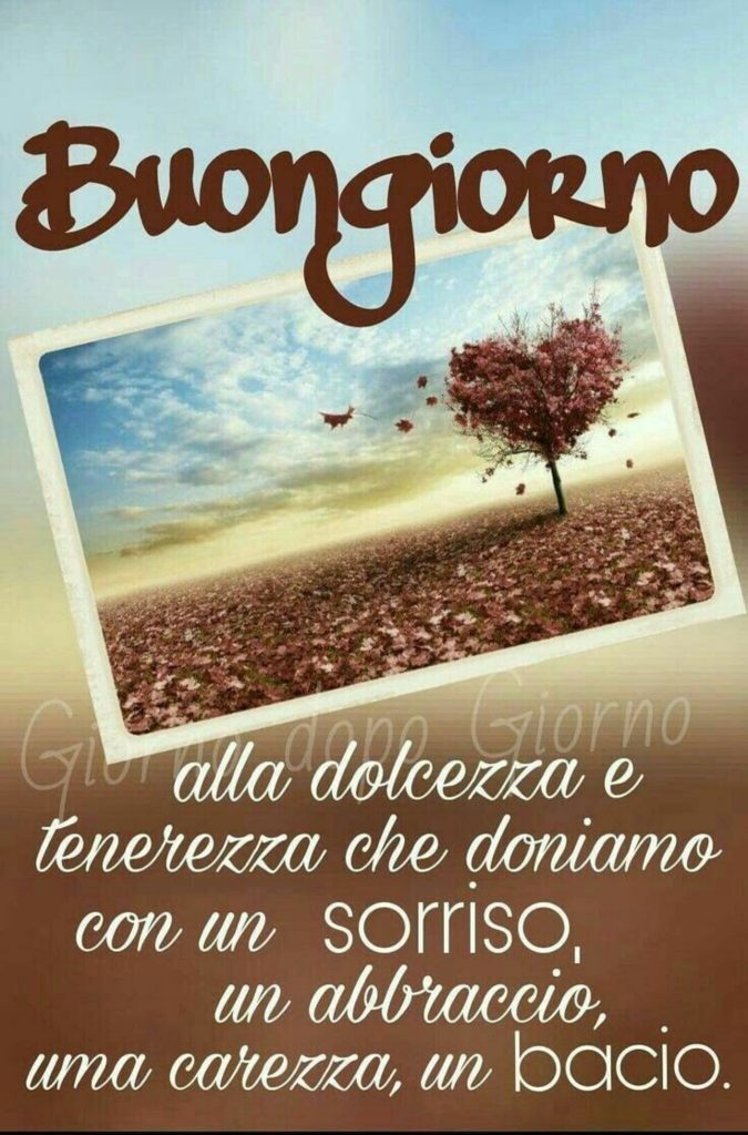 Buongiorno alla dolcezza ne tenerezza che doniamo con un sorriso, un abbraccio, una carezza, un bacio