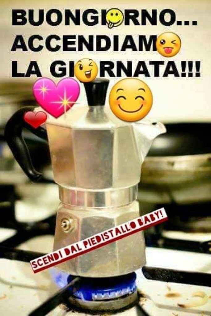 Buongiorno...accendiamo la giornata