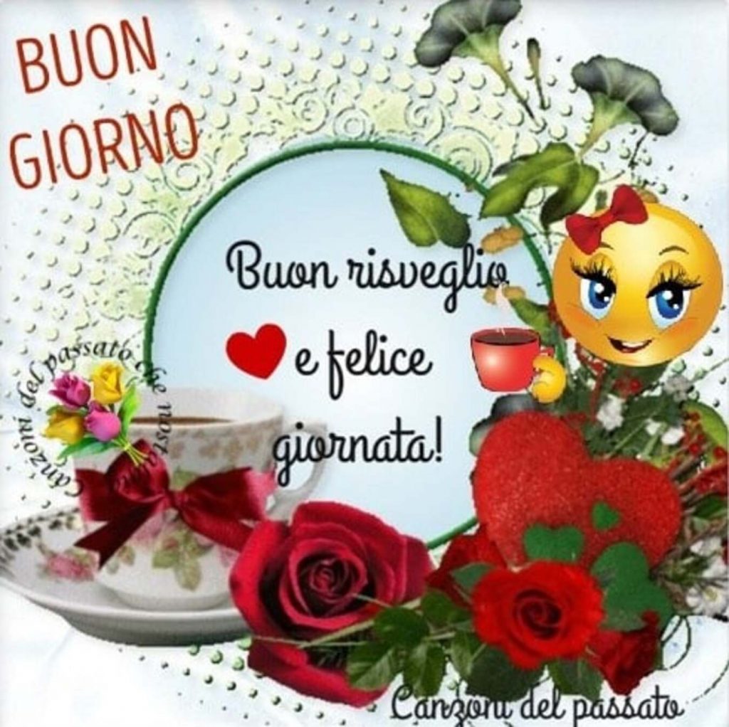 Buongiorno Buon risveglio e felice giornata!