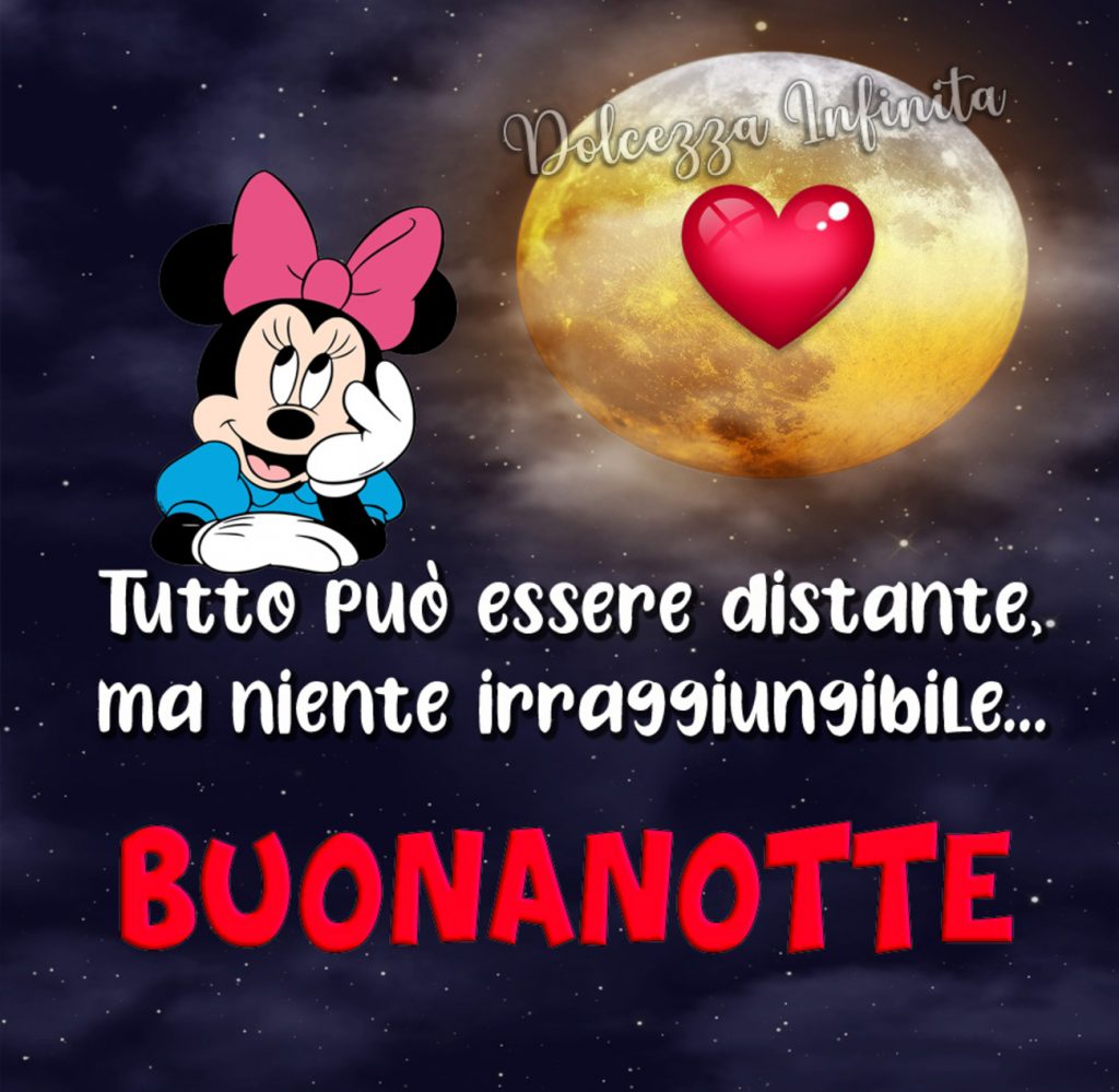 Tutto può essere distante, ma niente irraggiungibile...Buonanotte