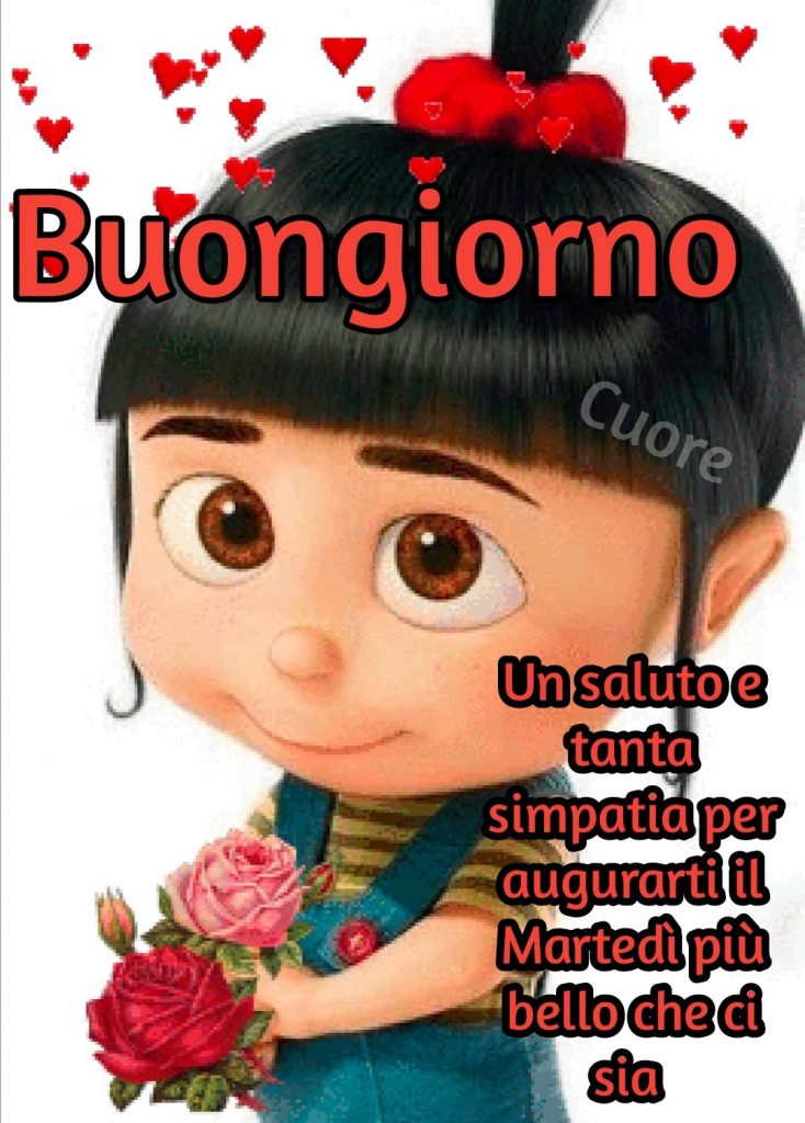 Buongiorno un saluto e tanta simpatia per augurarti il Martedì più bello che ci sia