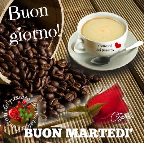 Buongiorno! Buon Martedì