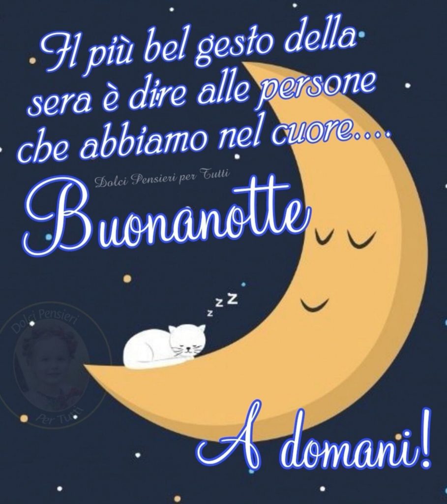 Il più bel gesto della sera è dire alle persone che abbiamo nel cuore...Buonanotte a domani!