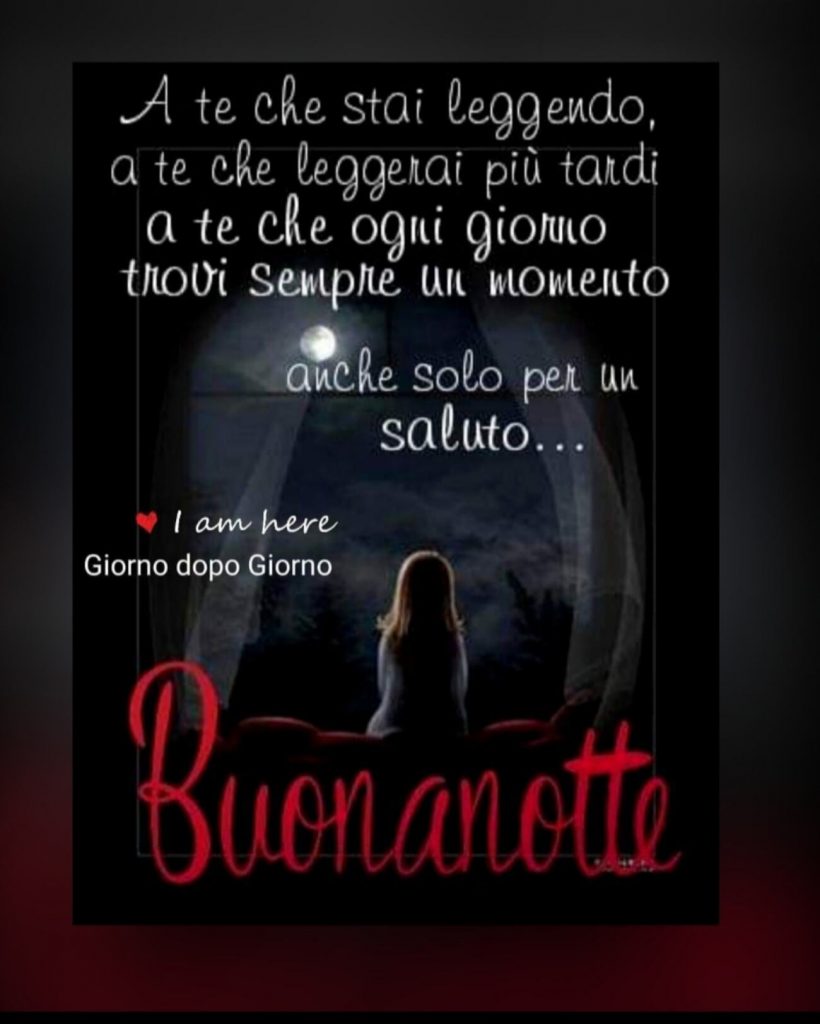 A te che stai leggendo, a te che leggerai più tardi a te che ogni giorno trovi sempre un momento anche solo per un saluto...Buonanotte