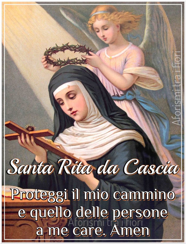 Santa Rita da Cascia proteggi il mio cammino e quello delle persone a me care Amen